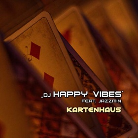 DJ HAPPY VIBES FEAT. JAZZMIN - KARTENHAUS